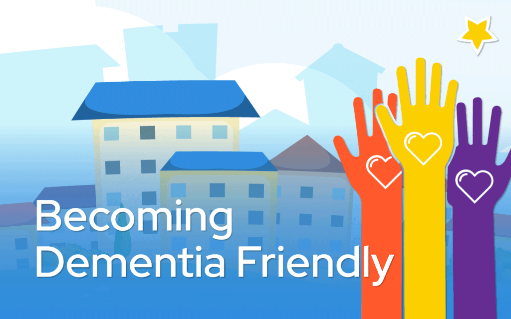 Becoming Dementia Friendly graphic with houses, hands raised toward a star.