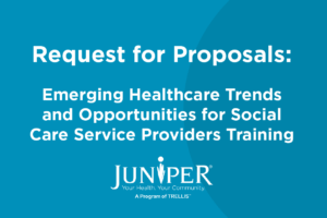 Graphic that reads: Request for Proposals: Emerging Healthcare Trends and Opportunities for Social Care Service Providers Training