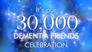Graphic that reads "It's our 30,000 Dementia Friends Celebration."