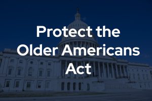 Photo of the U.S. Capitol with the text "Protect the Older Americans Act" superimposed on the image.